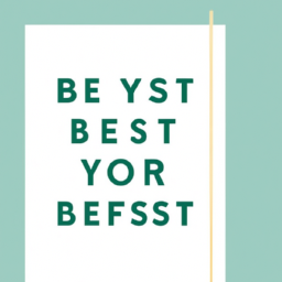 How To Be Your Best Self